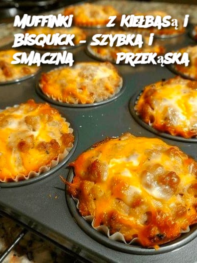 Muffinki z Kiełbasą i Bisquick – Szybka i Smaczna Przekąska