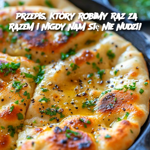 Przepis, Który Robimy Raz za Razem i Nigdy Nam Się Nie Nudzi!