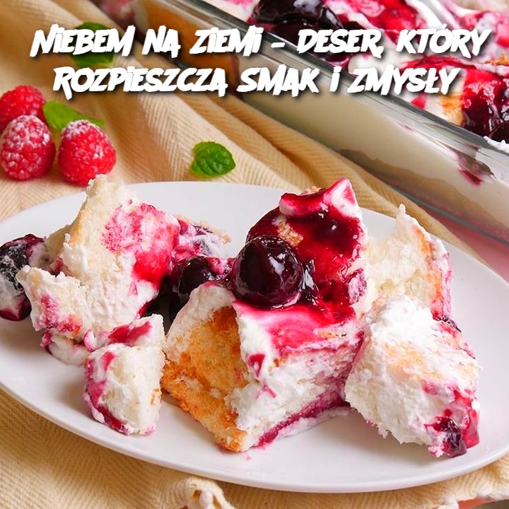 Niebem na Ziemi – Deser, który Rozpieszcza Smak i Zmysły