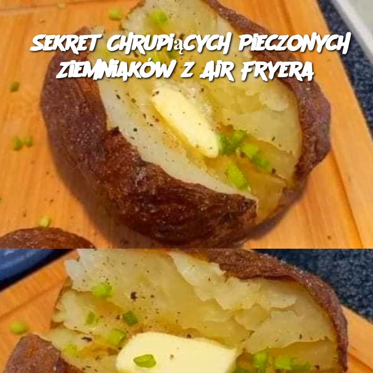 Sekret Chrupiących Pieczonych Ziemniaków z Air Fryera