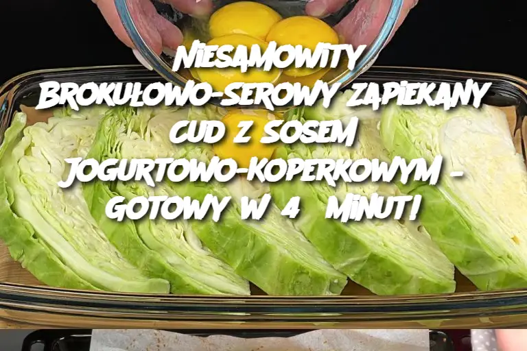 Niesamowity Brokułowo-Serowy Zapiekany Cud z Sosem Jogurtowo-Koperkowym – Gotowy w 45 Minut!