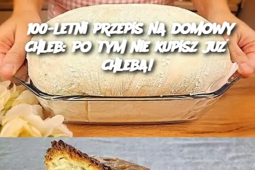 100-letni przepis na domowy chleb: Po tym nie kupisz już chleba!