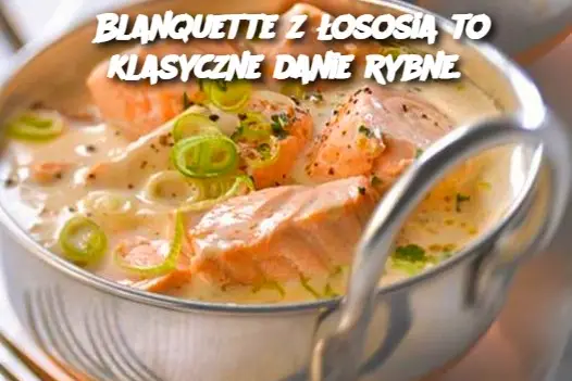 Blanquette z łososia to klasyczne danie rybne.