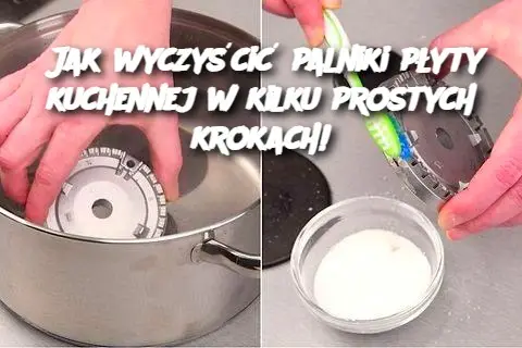 Jak wyczyścić palniki płyty kuchennej w kilku prostych krokach!