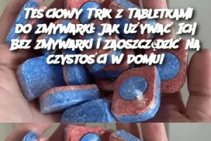 Teściowy Trik z Tabletkami do Zmywarki: Jak Używać Ich Bez Zmywarki i Zaoszczędzić na Czystości w Domu!