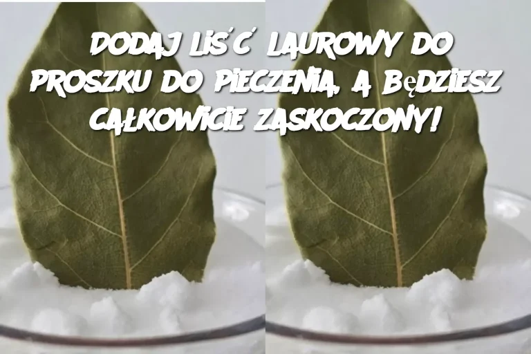 Dodaj liść laurowy do proszku do pieczenia, a będziesz całkowicie zaskoczony!