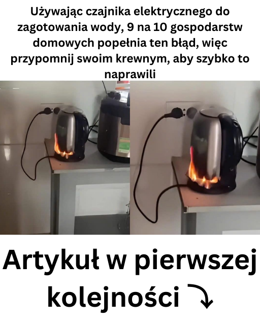 Używając czajnika elektrycznego do gotowania wody, 9 na 10 gospodarstw domowych popełnia ten błąd