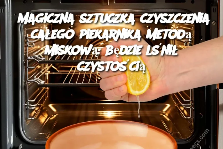 Magiczna sztuczka czyszczenia całego piekarnika metodą miskową: będzie lśnił czystością