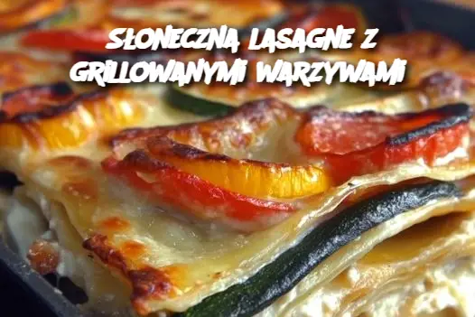 Słoneczna lasagne z grillowanymi warzywami