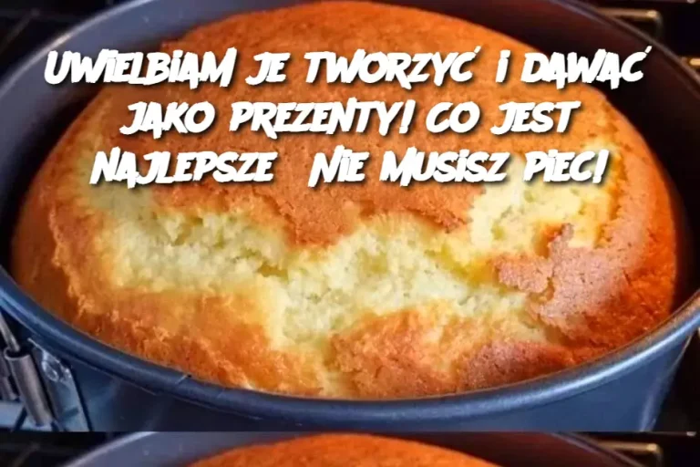 Uwielbiam je tworzyć i dawać jako prezenty! Co jest najlepsze? Nie musisz piec!