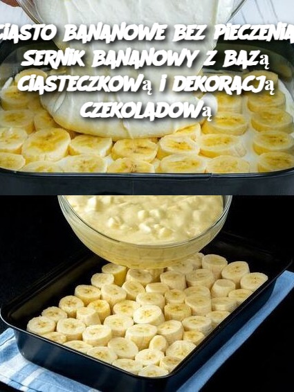 Ciasto bananowe bez pieczenia: Sernik bananowy z bazą ciasteczkową i dekoracją czekoladową