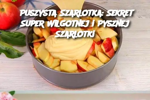 Puszysta Szarlotka: Sekret Super Wilgotnej i Pysznej Szarlotki