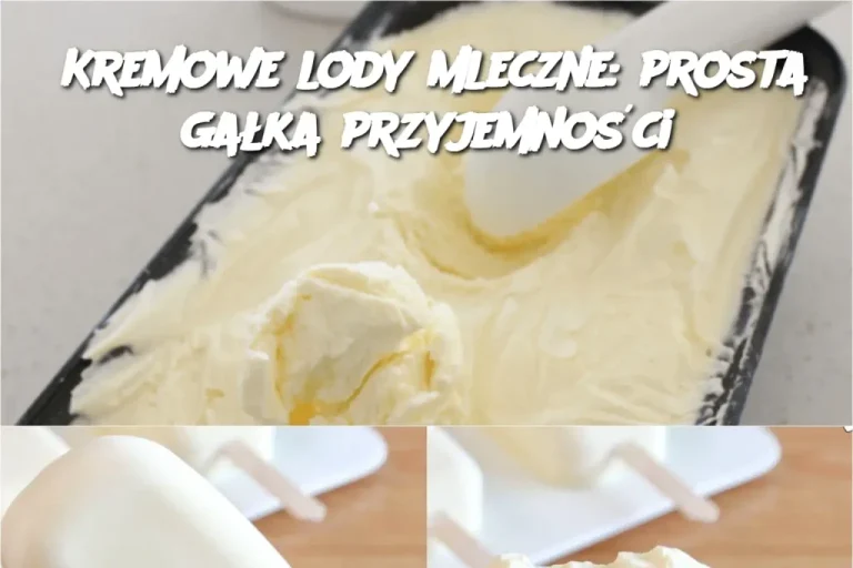 Kremowe lody mleczne: prosta gałka przyjemności