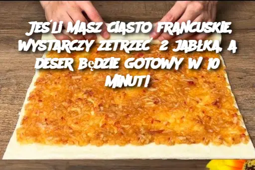 Jeśli masz ciasto francuskie, wystarczy zetrzeć 2 jabłka, a deser będzie gotowy w 10 minut!