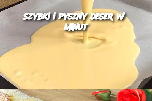 Szybki i pyszny deser w 5 minut