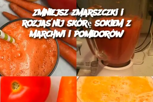 Zmniejsz zmarszczki i rozjaśnij skórę sokiem z marchwi i pomidorów