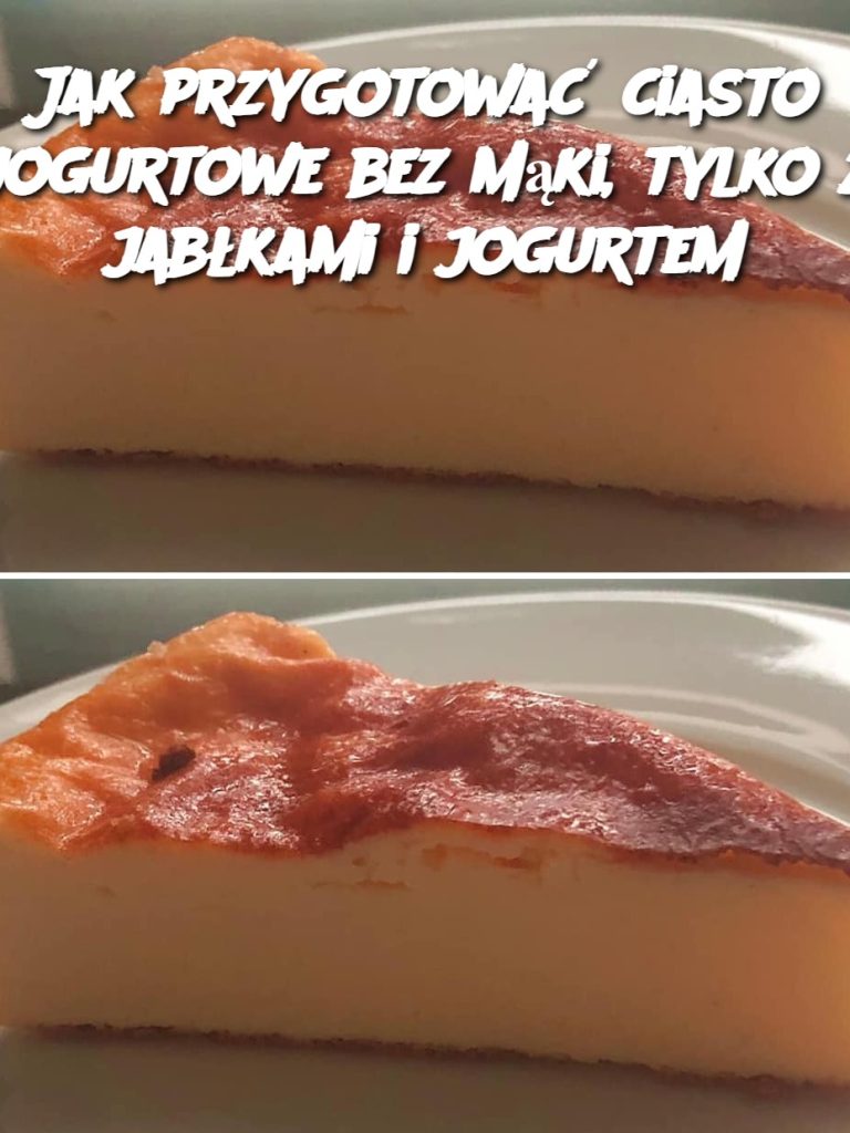 Jak przygotować ciasto jogurtowe bez mąki, tylko z jabłkami i jogurtem