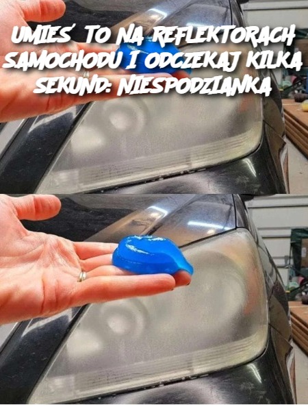 UMIEŚ TO NA REFLEKTORACH SAMOCHODU I ODCZEKAJ KILKA SEKUND: NIESPODZIANKA