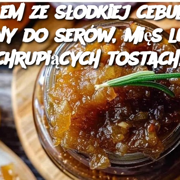 Dżem ze słodkiej cebuli – idealny do serów, mięs lub na chrupiących tostach!