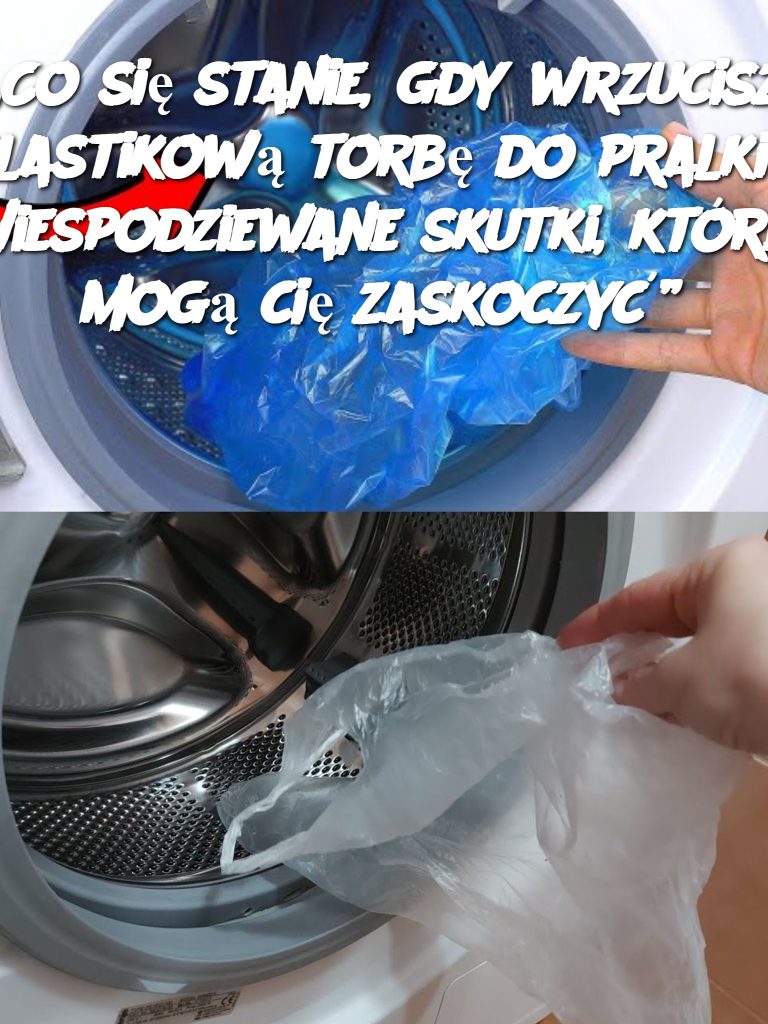 „Co się stanie, gdy wrzucisz plastikową torbę do pralki? Niespodziewane skutki, które mogą cię zaskoczyć”