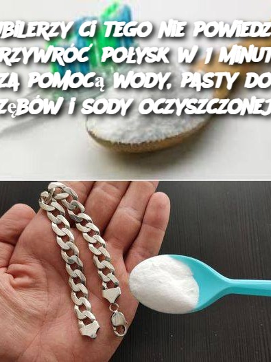 Jubilerzy ci tego nie powiedzą! Przywróć połysk w 1 minutę za pomocą wody, pasty do zębów i sody oczyszczonej