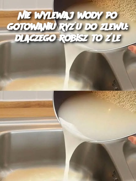 Nie wylewaj wody po gotowaniu ryżu do zlewu: dlaczego robisz to źle