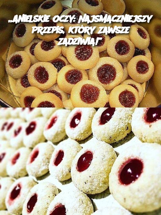 „Anielskie Oczy: Najsmaczniejszy Przepis, który Zawsze Zadziwia!”