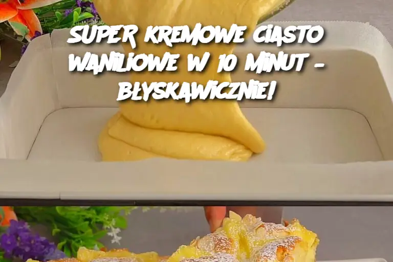 SUPER kremowe ciasto waniliowe w 10 minut – błyskawicznie!