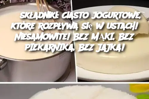 3 składniki: Ciasto jogurtowe, które rozpływa się w ustach! Niesamowite! BEZ MĄKI, BEZ PIEKARNIKA, BEZ JAJKA!