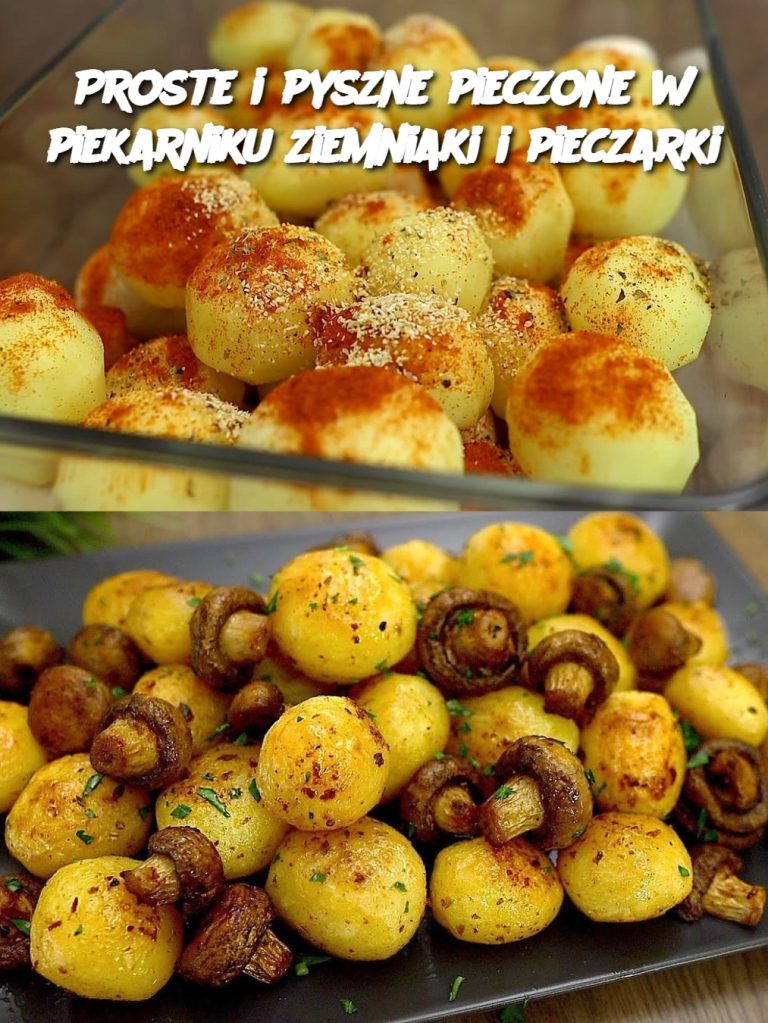 Proste i pyszne pieczone w piekarniku ziemniaki i pieczarki