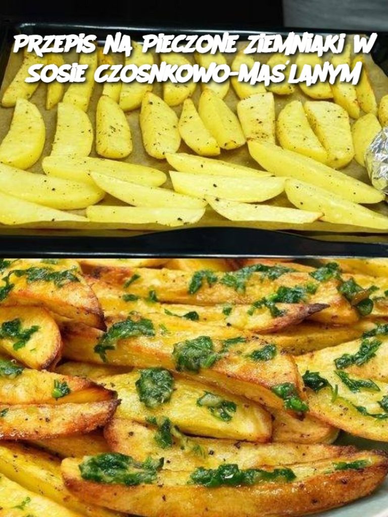 Przepis na Pieczone Ziemniaki w Sosie Czosnkowo-Maślanym