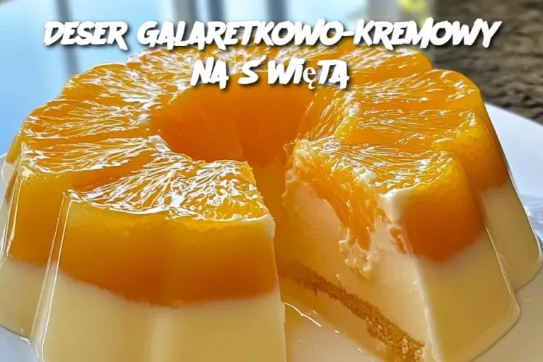 Deser Galaretkowo-Kremowy na Święta