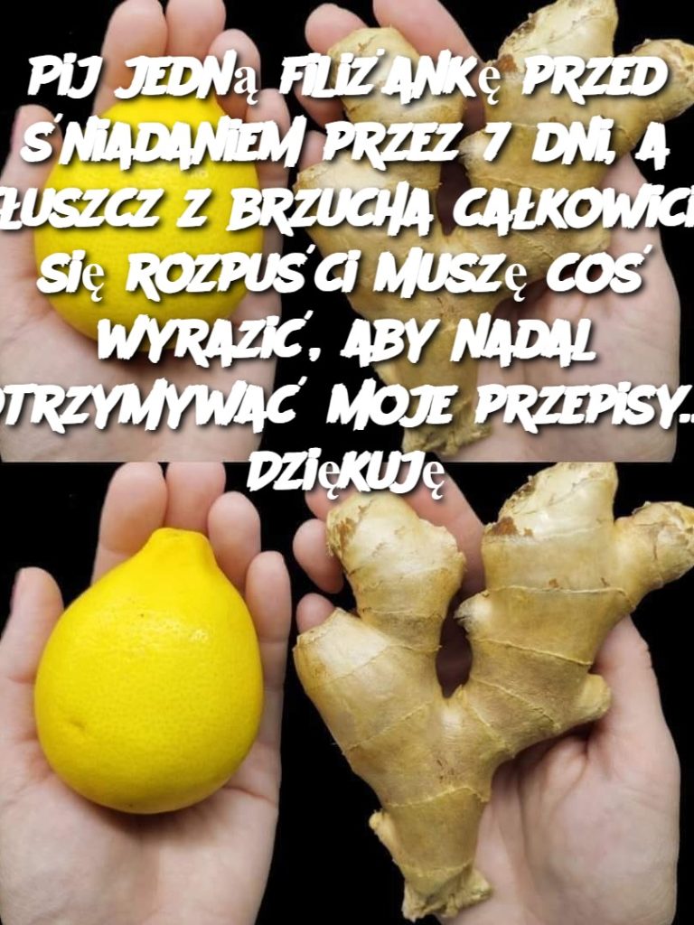 Pij jedną filiżankę przed śniadaniem przez 7 dni, a tłuszcz z brzucha całkowicie się rozpuści Muszę coś wyrazić, aby nadal otrzymywać moje przepisy…. Dziękuję