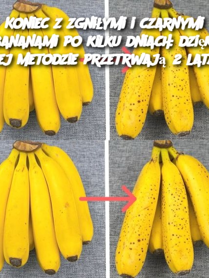 Koniec z zgniłymi i czarnymi bananami po kilku dniach: dzięki tej metodzie przetrwają 2 lata.