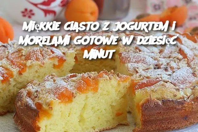 Miękkie ciasto z jogurtem i morelami gotowe w dziesięć minut