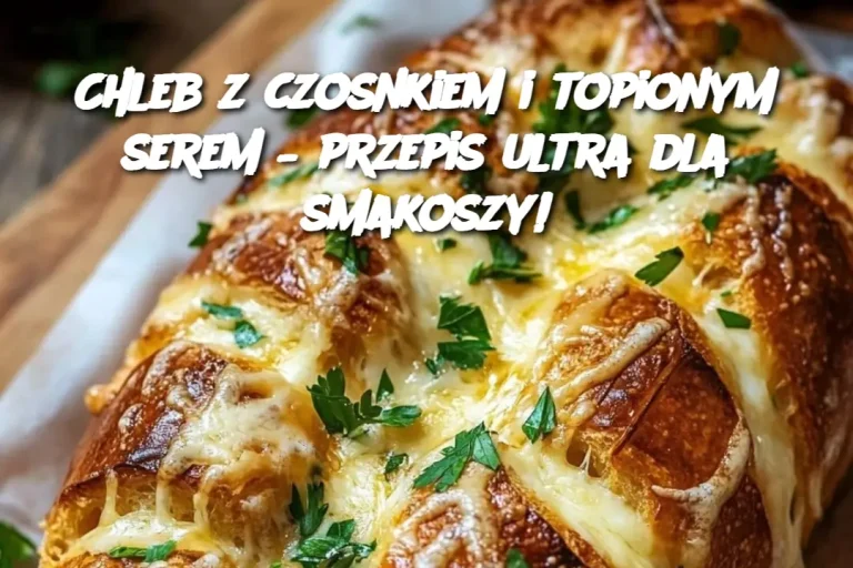 Chleb z czosnkiem i topionym serem – przepis ultra dla smakoszy!