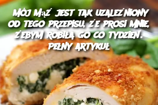 Mój mąż jest tak uzależniony od tego przepisu, że prosi mnie, żebym robiła go co tydzień. Pełny artykuł