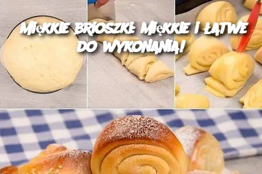 Miękkie brioszki: miękkie i łatwe do wykonania!