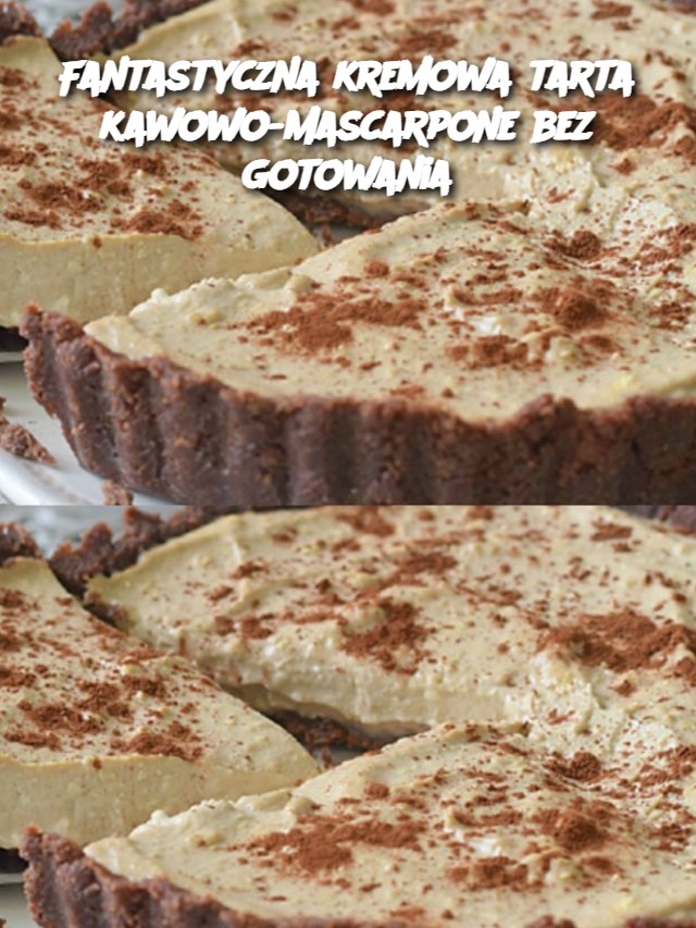 Fantastyczna kremowa tarta kawowo-mascarpone bez gotowania