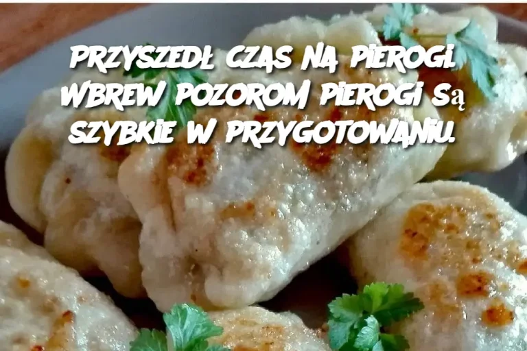 Przyszedł czas na pierogi. Wbrew pozorom pierogi są szybkie w przygotowaniu.