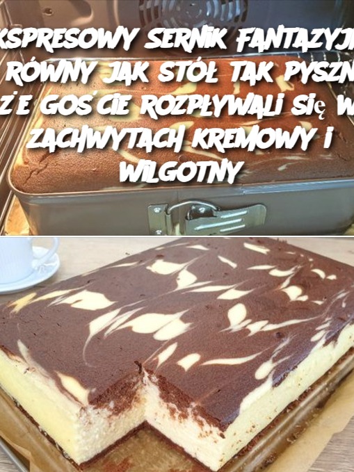 Ekspresowy Sernik Fantazyjny - równy jak stół tak pyszny, że goście rozpływali się w zachwytach kremowy i wilgotny