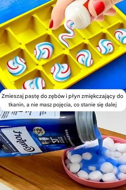 Zmieszaj pastę do zębów i płyn zmiękczający do tkanin, a nie masz pojęcia, co stanie się dalej