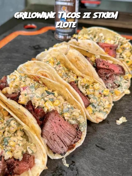 Grillowane Tacos ze Stkiem Elote