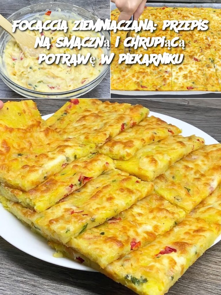 Focaccia ziemniaczana: przepis na smaczną i chrupiącą potrawę w piekarniku