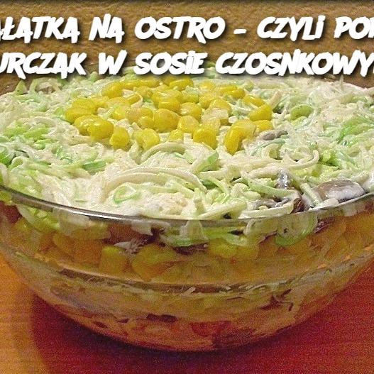 Sałatka na ostro – czyli por i kurczak w sosie czosnkowym