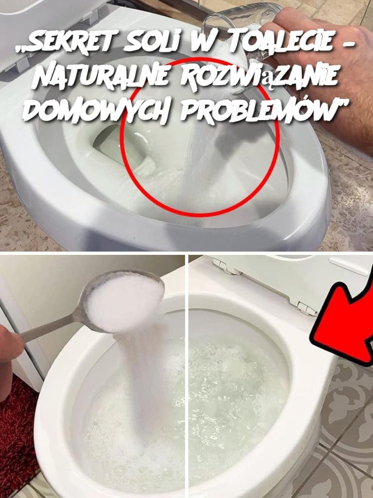 „Sekret Soli w Toalecie – Naturalne Rozwiązanie Domowych Problemów”