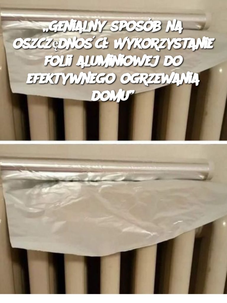 „Genialny sposób na oszczędności: Wykorzystanie folii aluminiowej do efektywnego ogrzewania domu”