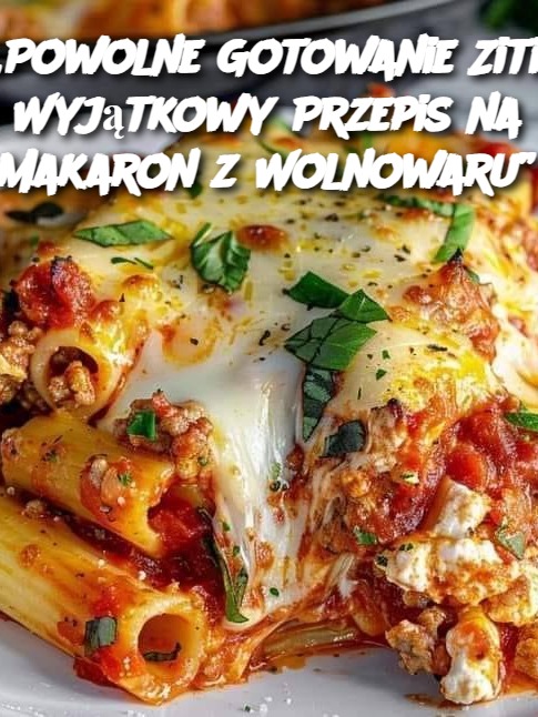 „Powolne Gotowanie Ziti: Wyjątkowy Przepis na Makaron z Wolnowaru”