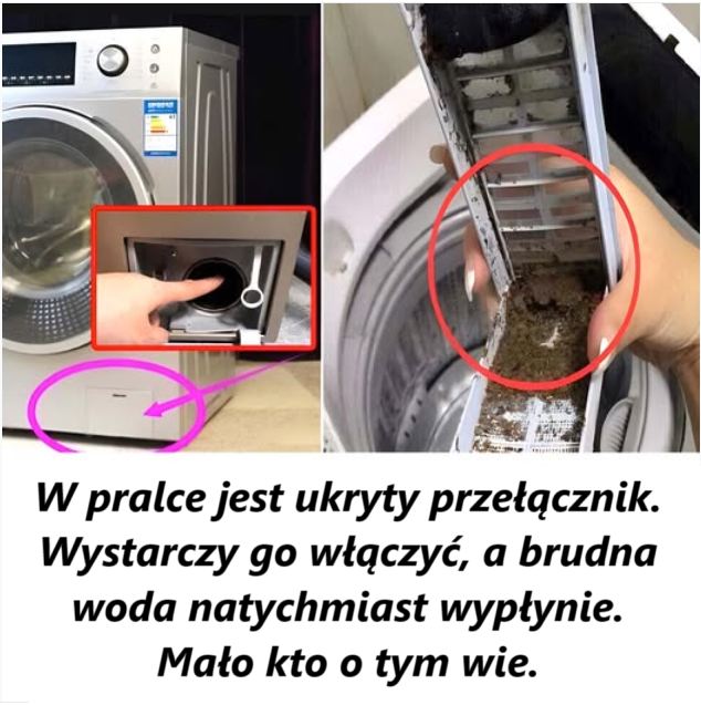 W pralce znajduje się ukryty przełącznik: dotknij go, a brudna woda natychmiast wypłynie.