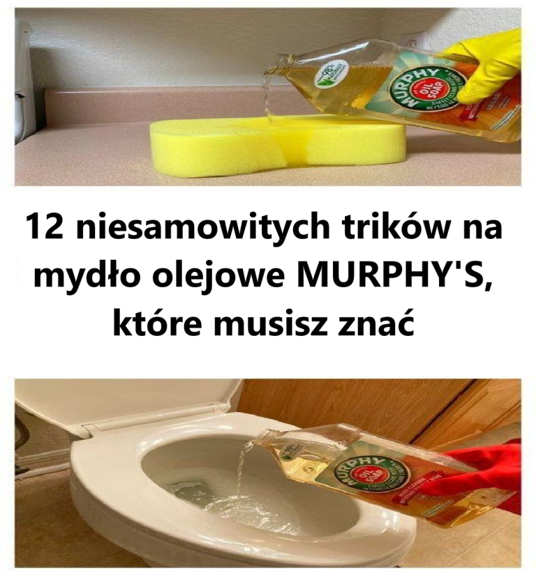 12 POMYSŁOWYCH SPOSOBÓW NA UŻYCIE MYDŁA OLEJOWEGO MURPHY’S